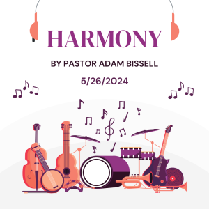 Harmony by Pastor Adam Bissell (5/26/24)