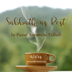 Sabbath as Rest by Pastor Samantha Tidball (6/2/24)