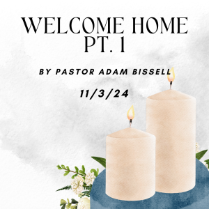 Welcome Home, pt 1: Eternity by Pastor Adam Bissell