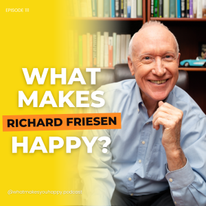 75-Year-Old’s Top 13 Secrets to a Joyful Life with Richard Friesen