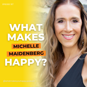 Living Your Values: Michelle Maidenberg’s Guide to Building Lasting Happiness