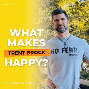 Life Lessons from a 3X Cancer Overcomer: Discover What Truly Makes You Happy with Trent Brock