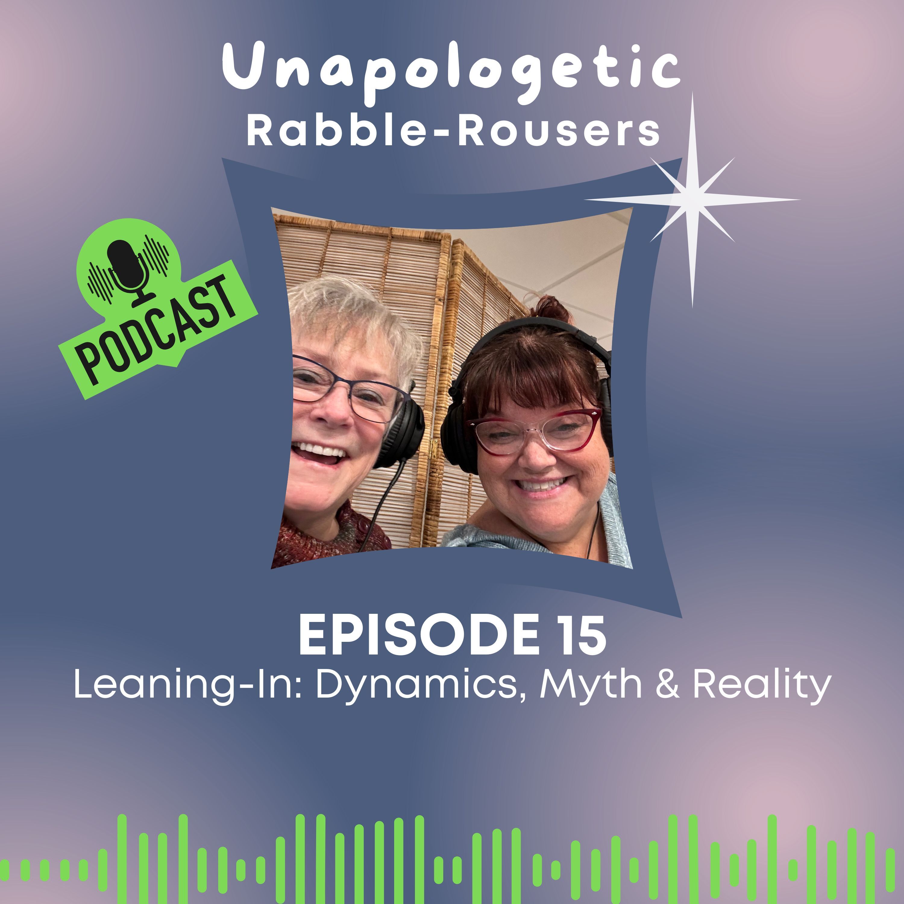 Unapologetic Rabble-Rousers: An Exploration of Leadership