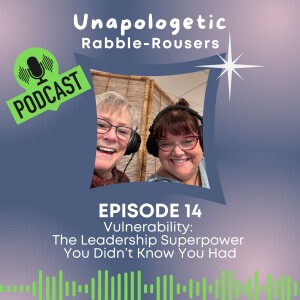 14: Vulnerability: The Leadership Superpower You Didn't Know You Had