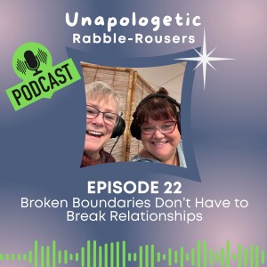 22: Broken Boundaries Don't Have to Break Relationships