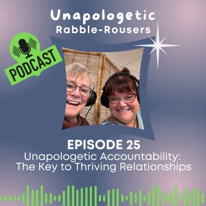 25: Unapologetic Accountability: The Key to Thriving Relationships