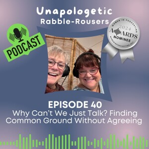 40: Why Can’t We Just Talk? Finding Common Ground Without Agreeing