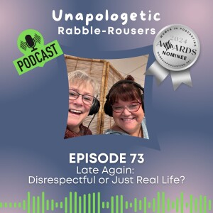 73: Late Again: Disrespectful or Just Real Life?