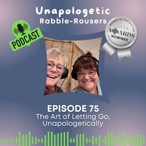 75: Letting Go, Unapologetically
