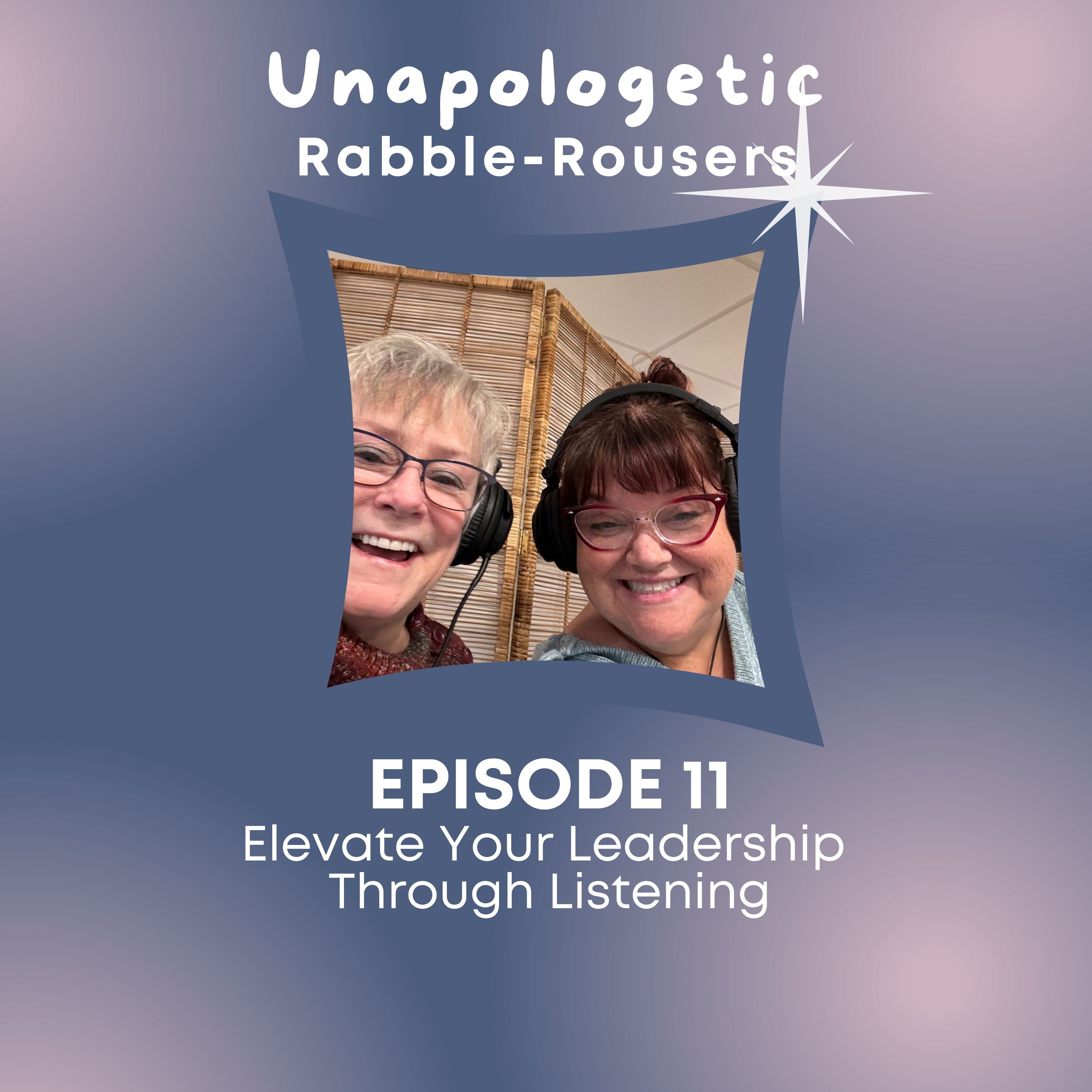 Unapologetic Rabble-Rousers: An Exploration of Leadership