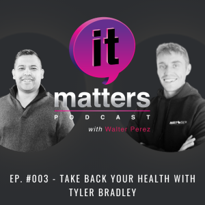 003 - Take Back Your Health with Tyler Bradley