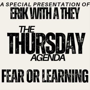 The Thursday Agenda: Fear or Learning | 3