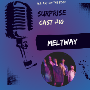 Surprise Cast #10 Meltway Part 1