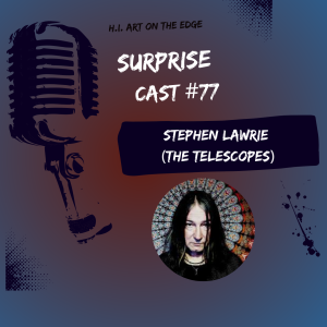 Surprise Cast #77 Stephen Lawrie (The Telescopes)