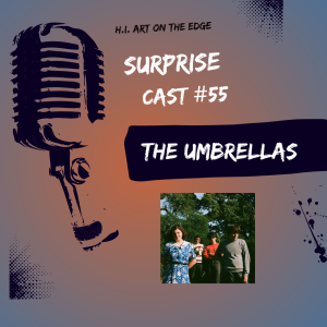 Surprise Cast #55 The Umbrellas