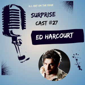 Surprise Cast #27 Ed Harcourt