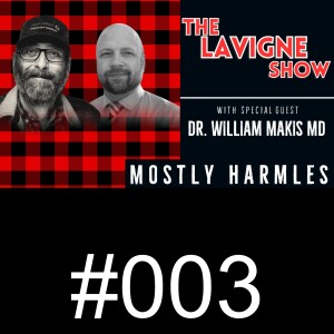 #003 Mostly Harmless w/ Dr. William Makis MD