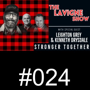 #024 Stronger Together w/ Leighton Grey & Kenneth Drysdale