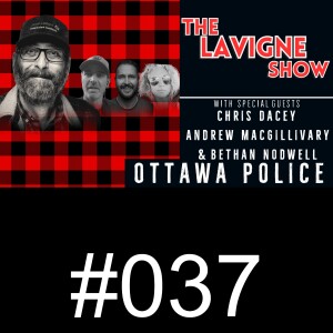 #037 Ottawa Police w/ Chris Dacey, Andrew MacGillivary, & Bethan Nodwell