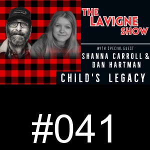 #041 Child's Legacy w/ Shanna Carroll & Dan Hartman