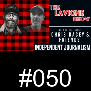 #050 Independent Journalism w/ Chris Dacey & Friends