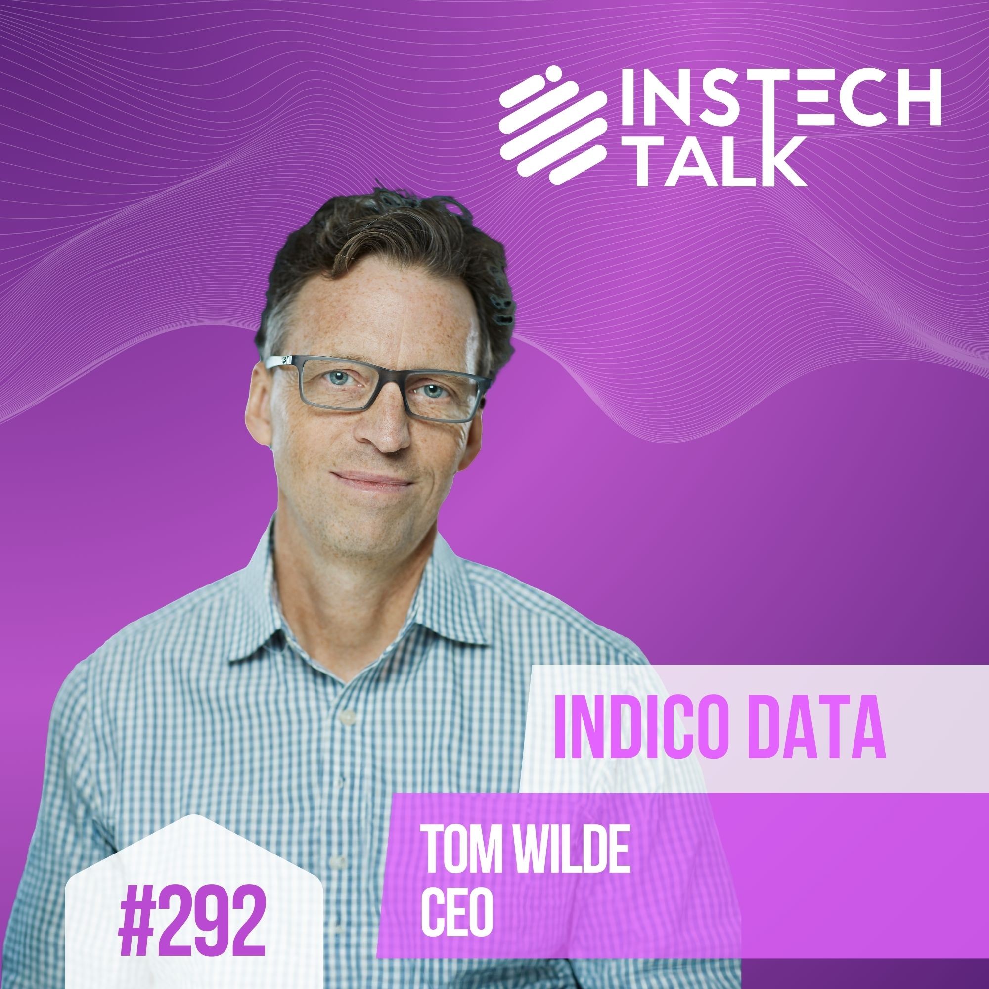 Tom Wilde, CEO: Indico Data: Better decisions with better data (292)