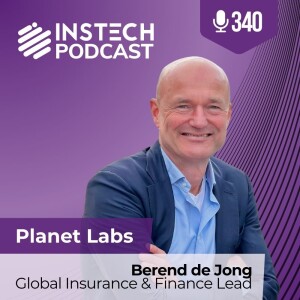 Berend de Jong, Global Insurance & Finance Lead: Planet Labs: Planet watch — how satellites are changing risk (340)