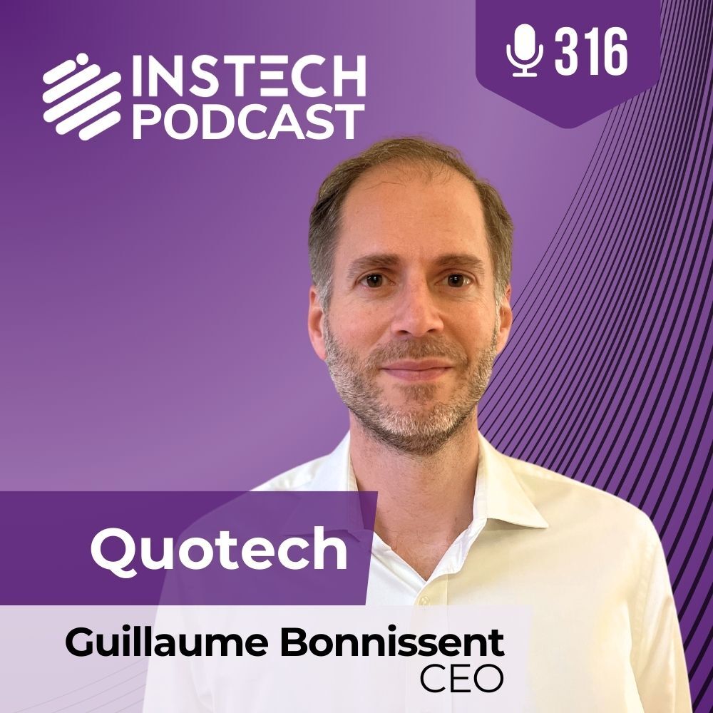 Guillaume Bonnissent, Founder & CEO: Quotech: Built by underwriters, for underwriting teams (316)