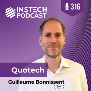 Guillaume Bonnissent, Founder & CEO: Quotech: Built by underwriters, for underwriting teams (316)