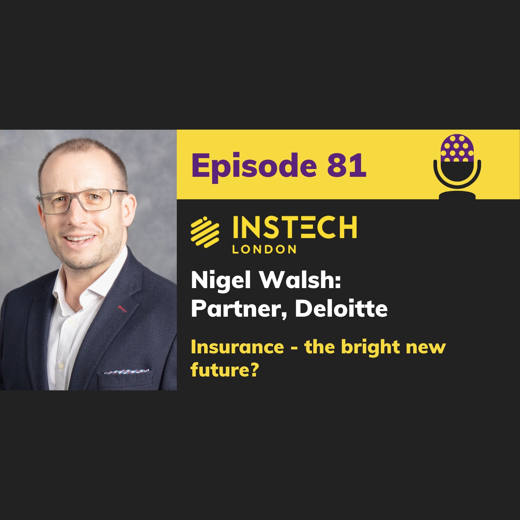 Nigel Walsh, Partner at Deloitte and insurtech guru (81)