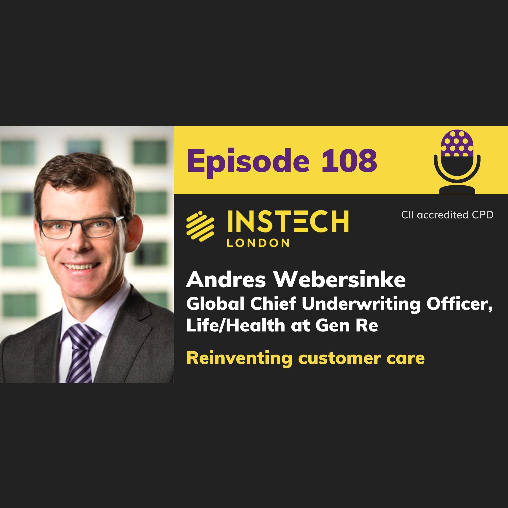 Andres Webersinke: Global Chief Underwriting Officer, Life/Health at Gen Re: Reinventing customer care (108)