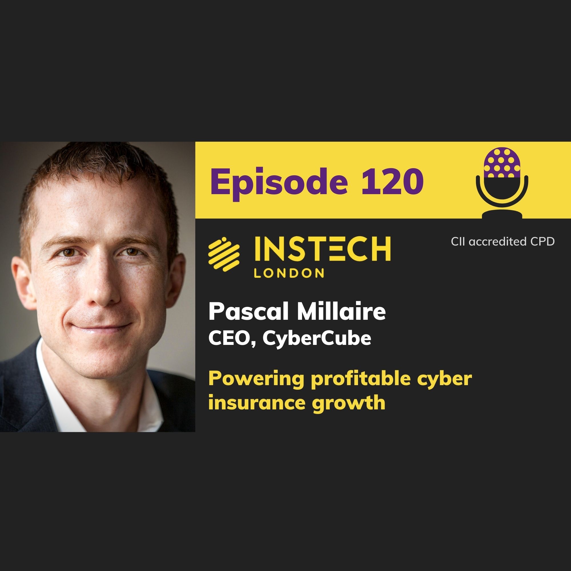 Pascal Millaire: CEO, CyberCube: Powering profitable cyber insurance growth (120)