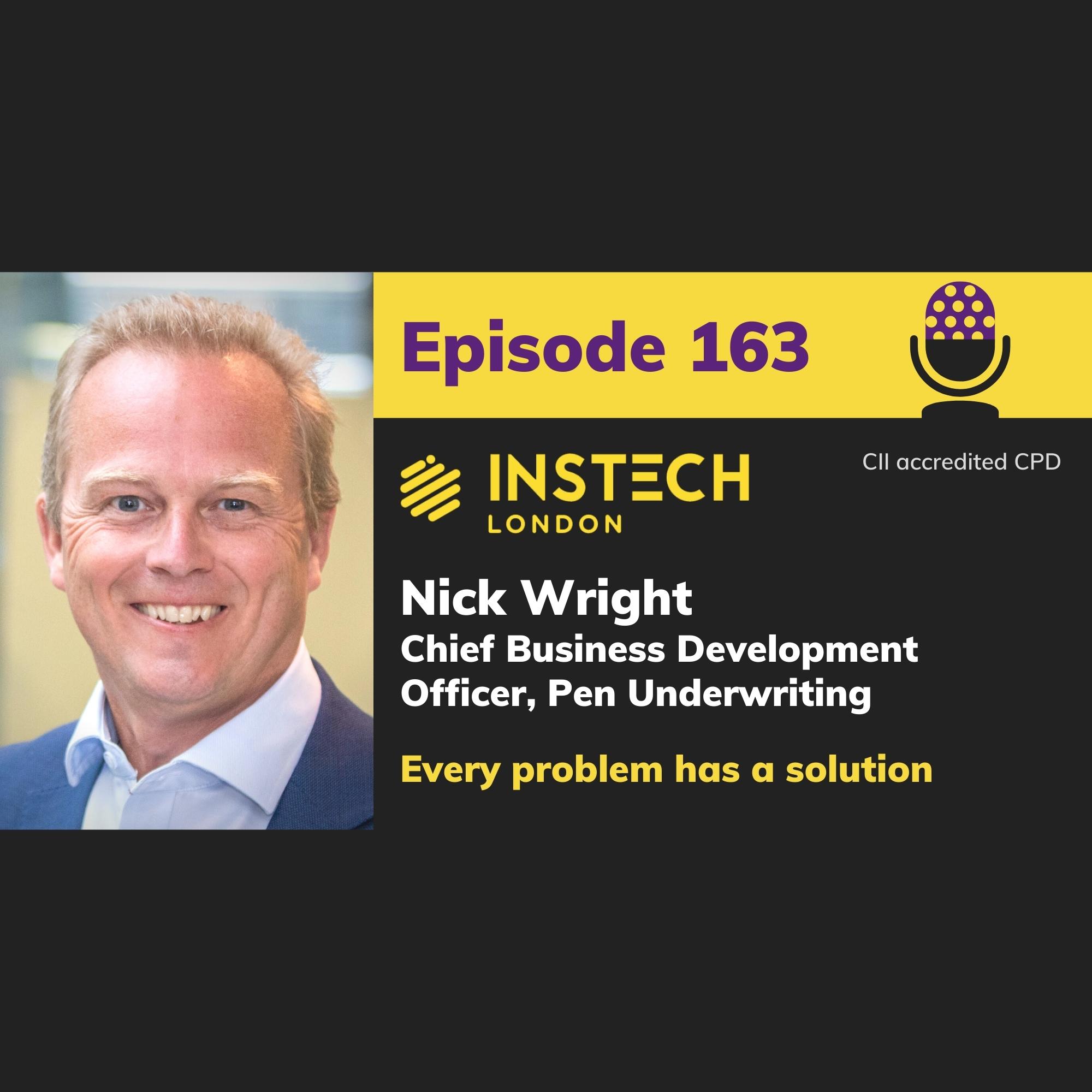 Nick Wright: Chief Business Development Officer, Pen Underwriting: Every problem has a solution (163)