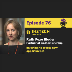 Ruth Foxe Blader: Partner at Anthemis Group: Investing to create new opportunities (76)