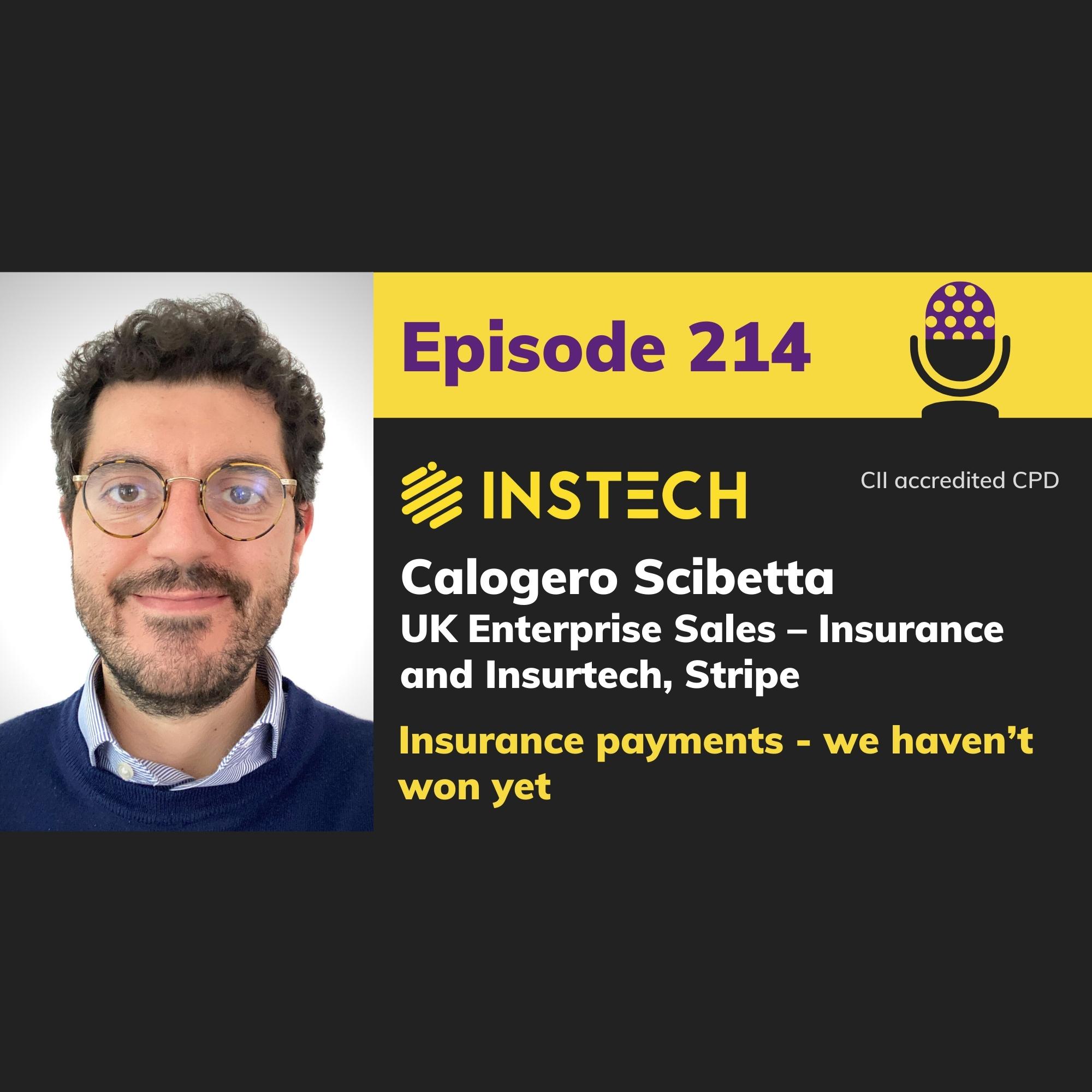 Calogero Scibetta: UK Enterprise Sales - Insurance and Insurtech, Stripe: Insurance payments - we haven’t won yet (214)