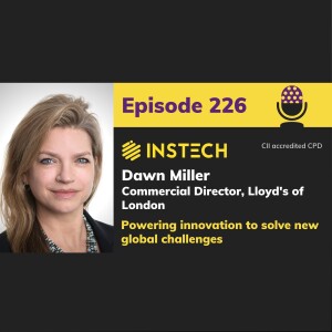 Dawn Miller: Commercial Director, Lloyd’s of London: Powering innovation to solve new global challenges (226)