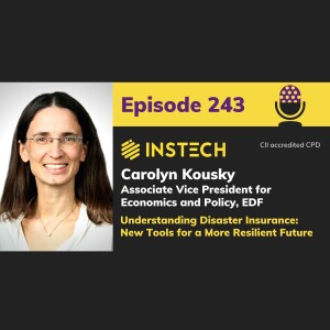 Carolyn Kousky: Associate Vice President, Economics and Policy, EDF: Understanding Disaster Insurance: New Tools for a More Resilient Future (243)