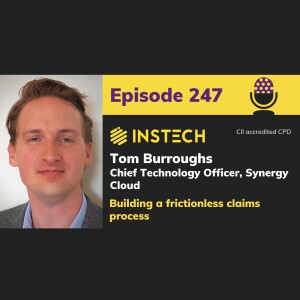 Tom Burroughs: Chief Technology Officer, Synergy Cloud: Building a frictionless claims process (247)