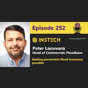 Peter Lacovara: Head of Commercial, Floodbase: Making parametric flood insurance possible (252)