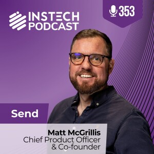 Matt McGrillis, Chief Product Officer & Co-founder: Send: The underwriting evolution through quiet AI transformation (353)