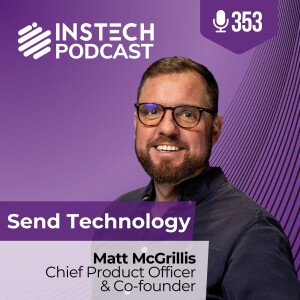 Matt McGrillis, Chief Product Officer & Co-founder: Send Technology: The underwriting evolution through quiet AI transformation (353)
