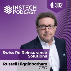 Russell Higginbotham, CEO: Swiss Re Reinsurance Solutions: Making society more resilient - using new data to close the protection gap (302)