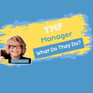 Behind the Scenes: The Crucial Role of a TMF Manager