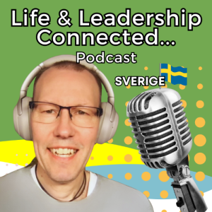 Intro-Episod 1 till Life & Leadership Connected Podcast - Sverige