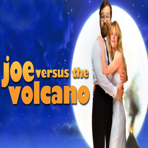 Joe Versus the Volcano || You Want Me to Watch WHAT?!