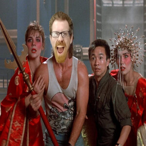 Big Trouble in Little China | You Want Me to Watch WHAT?!