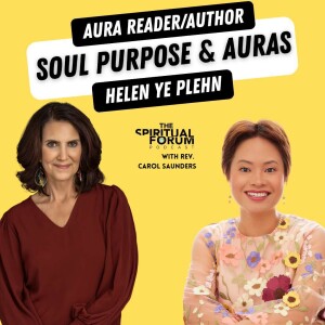 Unlock Your Soul Purpose Through Aura Color with Helen Ye Plehn - EP 319