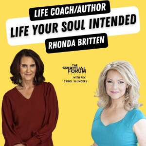 Live the Life Your Soul Intended with Rhonda Britten - EP 286