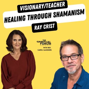 Healing Through Modern Shamanism with Ray Crist - EP 285