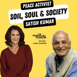 Soil, Soul & Society - A New Trinity with Satish Kumar - EP 290